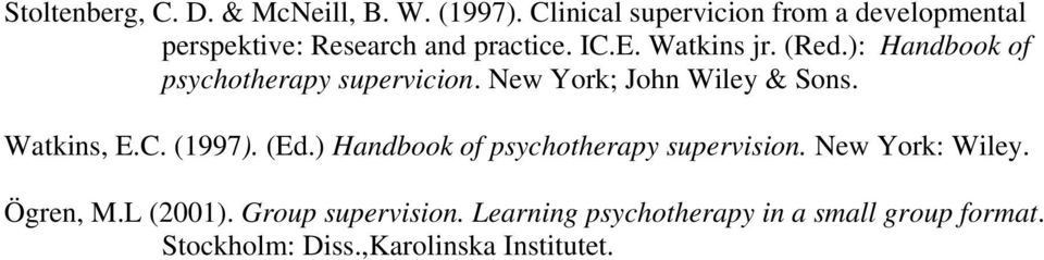 ): Handbook of psychotherapy supervicion. New York; John Wiley & Sons. Watkins, E.C. (1997). (Ed.