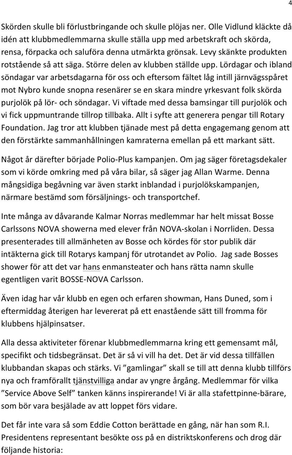 Större delen av klubben ställde upp.