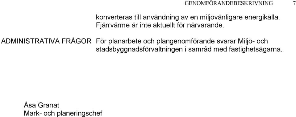 ADMINISTRATIVA FRÅGOR För planarbete och plangenomförande svarar Miljö- och