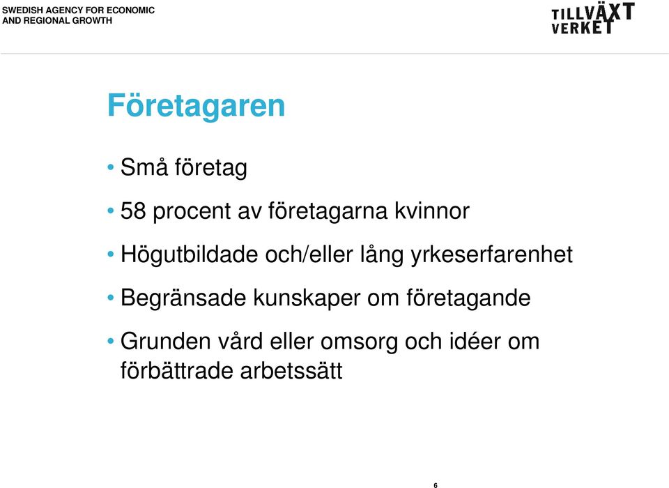 yrkeserfarenhet Begränsade kunskaper om