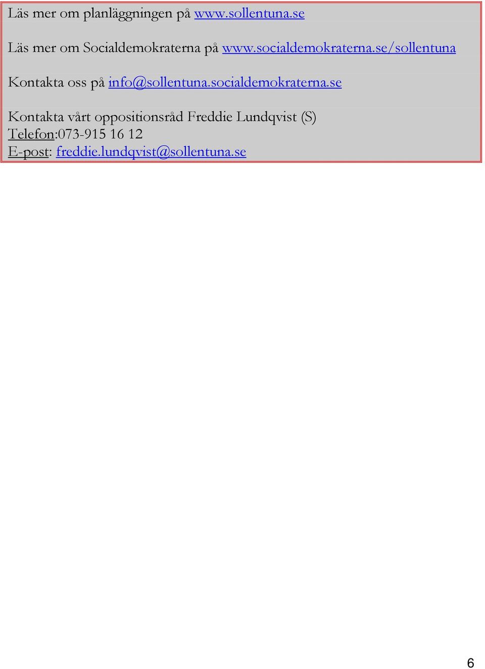 se/sollentuna Kontakta oss på info@sollentuna.socialdemokraterna.