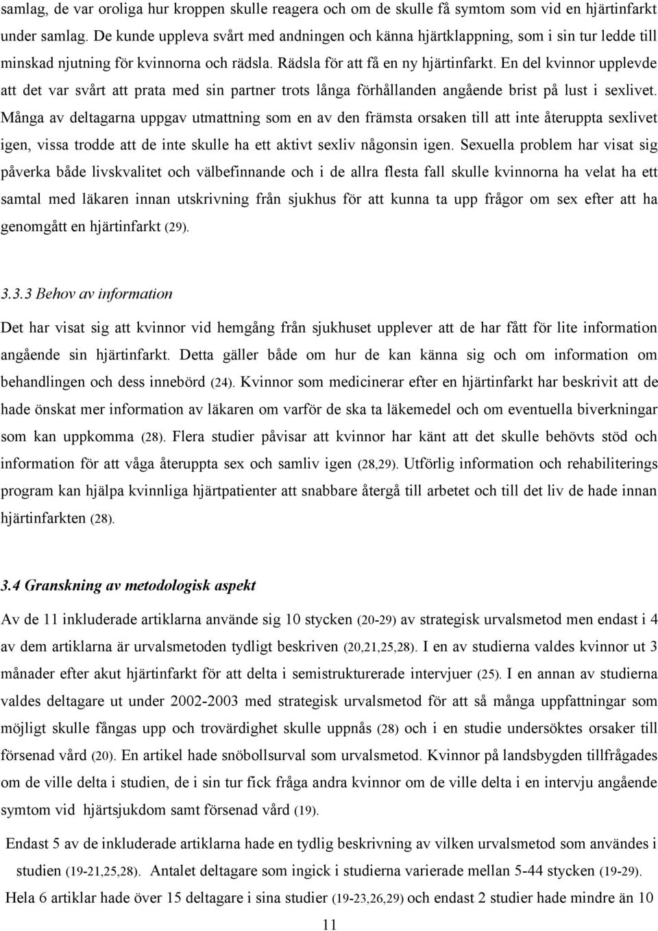 En del kvinnor upplevde att det var svårt att prata med sin partner trots långa förhållanden angående brist på lust i sexlivet.