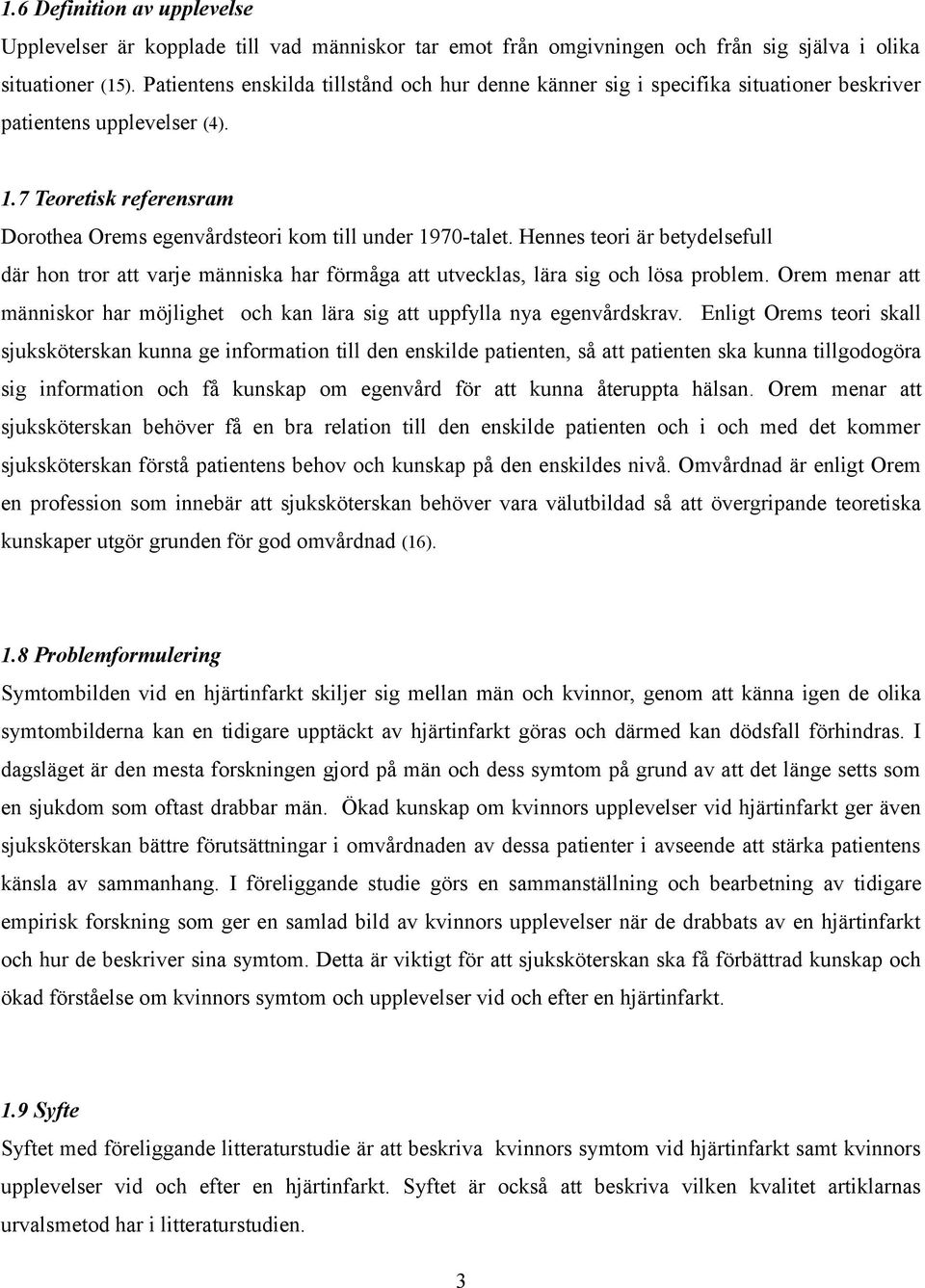 Hennes teori är betydelsefull där hon tror att varje människa har förmåga att utvecklas, lära sig och lösa problem.