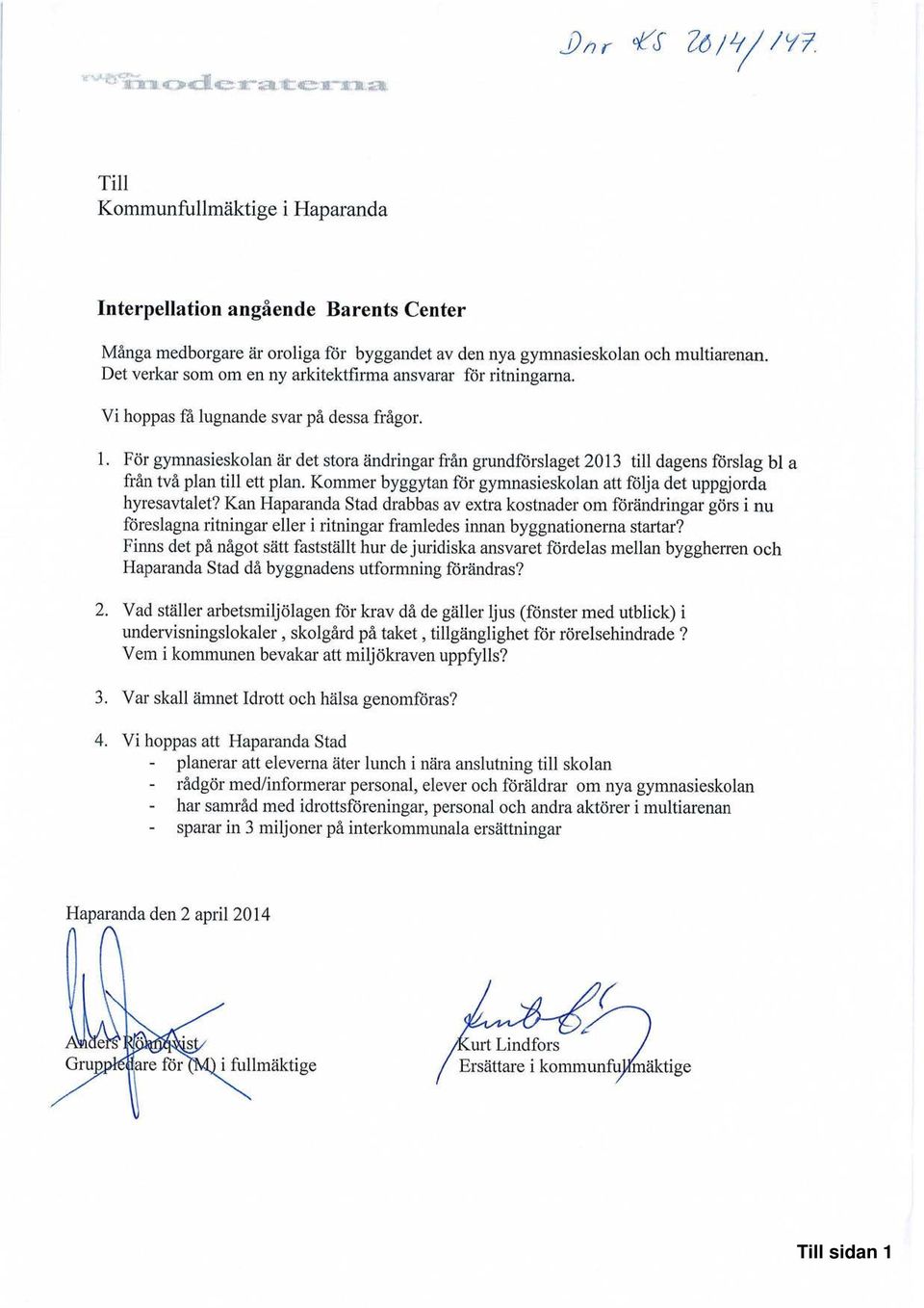 För gymnasieskolan är det stora ändringar från grundförslaget 2013 till dagens förslag bl a från två plan till ett plan. Kommer byggytan för gymnasieskolan att följa det uppgjorda hyresavtalet?