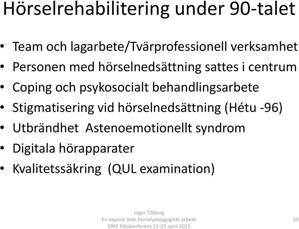 psykosocialt behandlingsarbete Stigmatisering vid hörselnedsättning (Hétu -96)