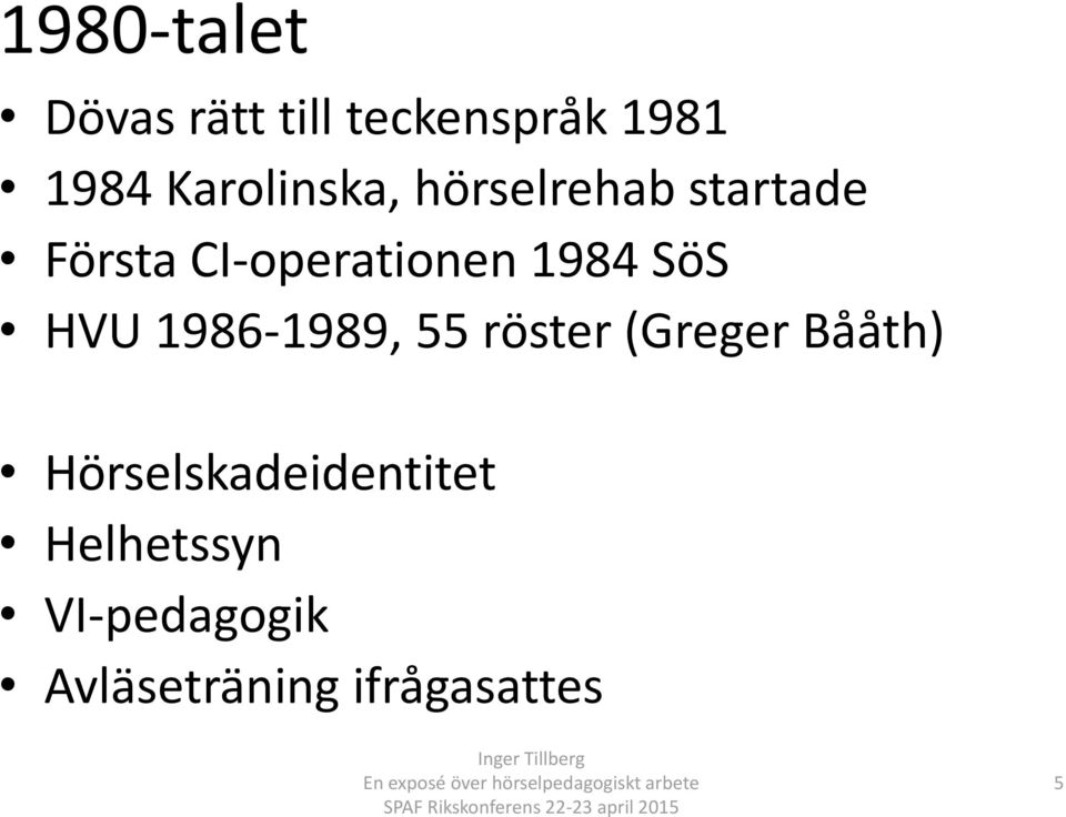 1984 SöS HVU 1986-1989, 55 röster (Greger Bååth)