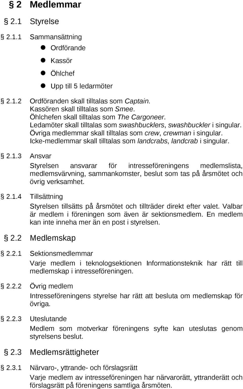 Icke-medlemmar skall tilltalas som landcrabs, landcrab i singular. 2.1.