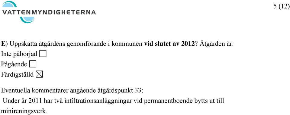 kommentarer angående åtgärdspunkt 33: Under år 2011 har två