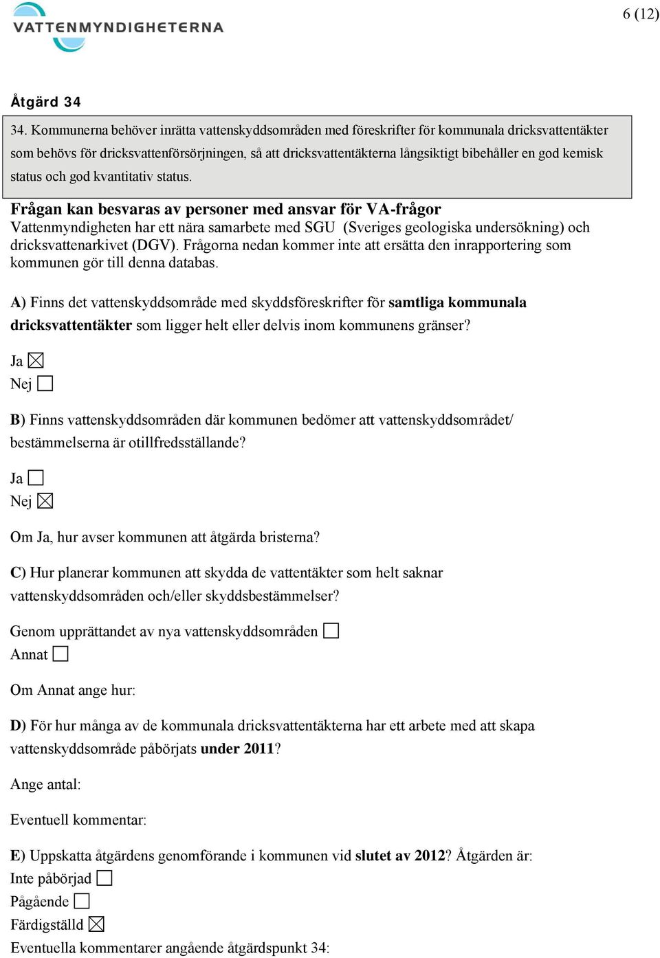 kemisk status och god kvantitativ status.