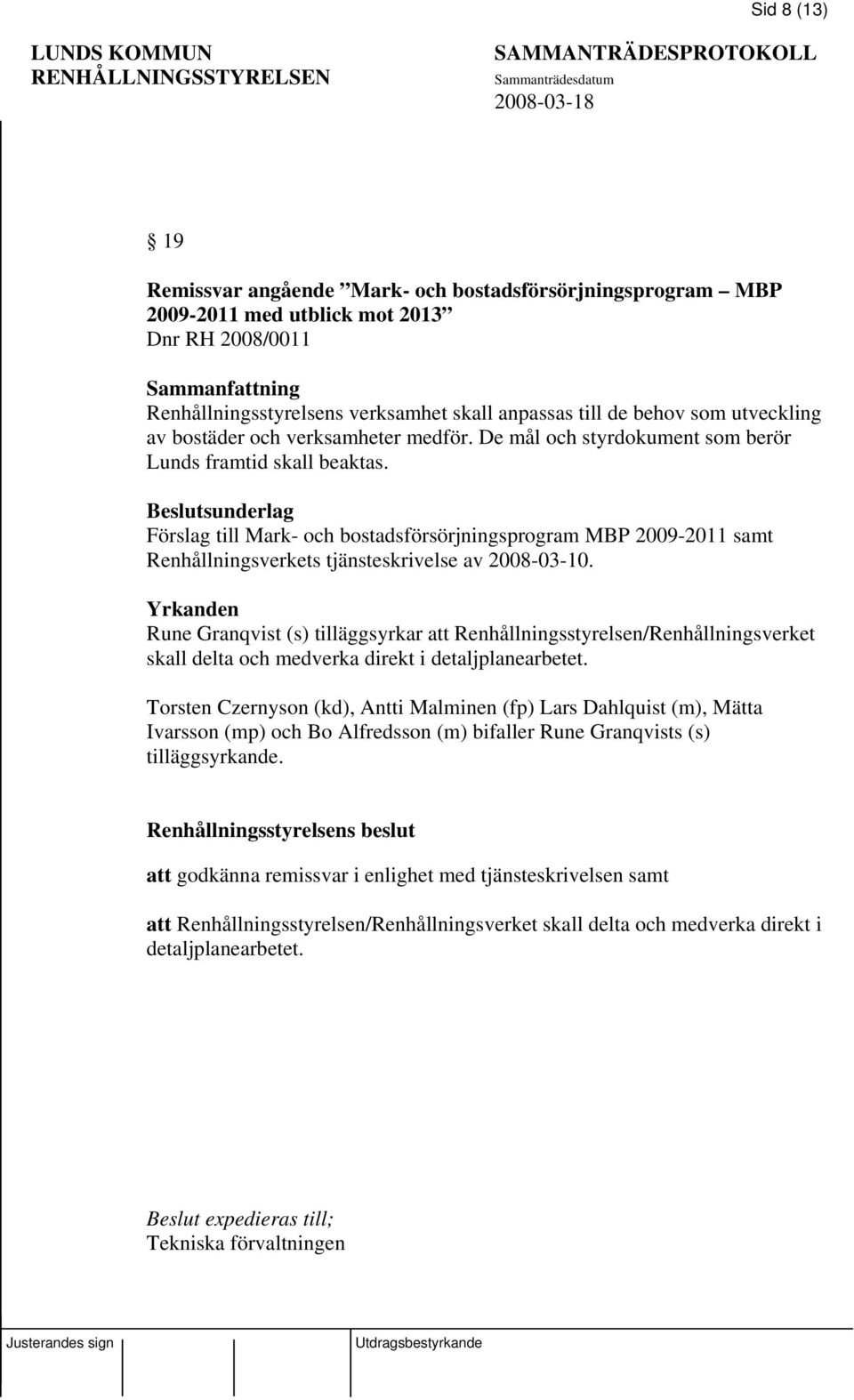 Beslutsunderlag Förslag till Mark- och bostadsförsörjningsprogram MBP 2009-2011 samt Renhållningsverkets tjänsteskrivelse av 2008-03-10.