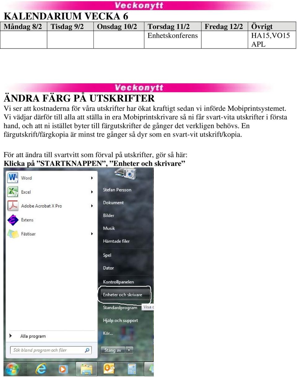 Vi vädjar därför till alla att ställa in era Mobiprintskrivare så ni får svart-vita utskrifter i första hand, och att ni istället byter till färgutskrifter