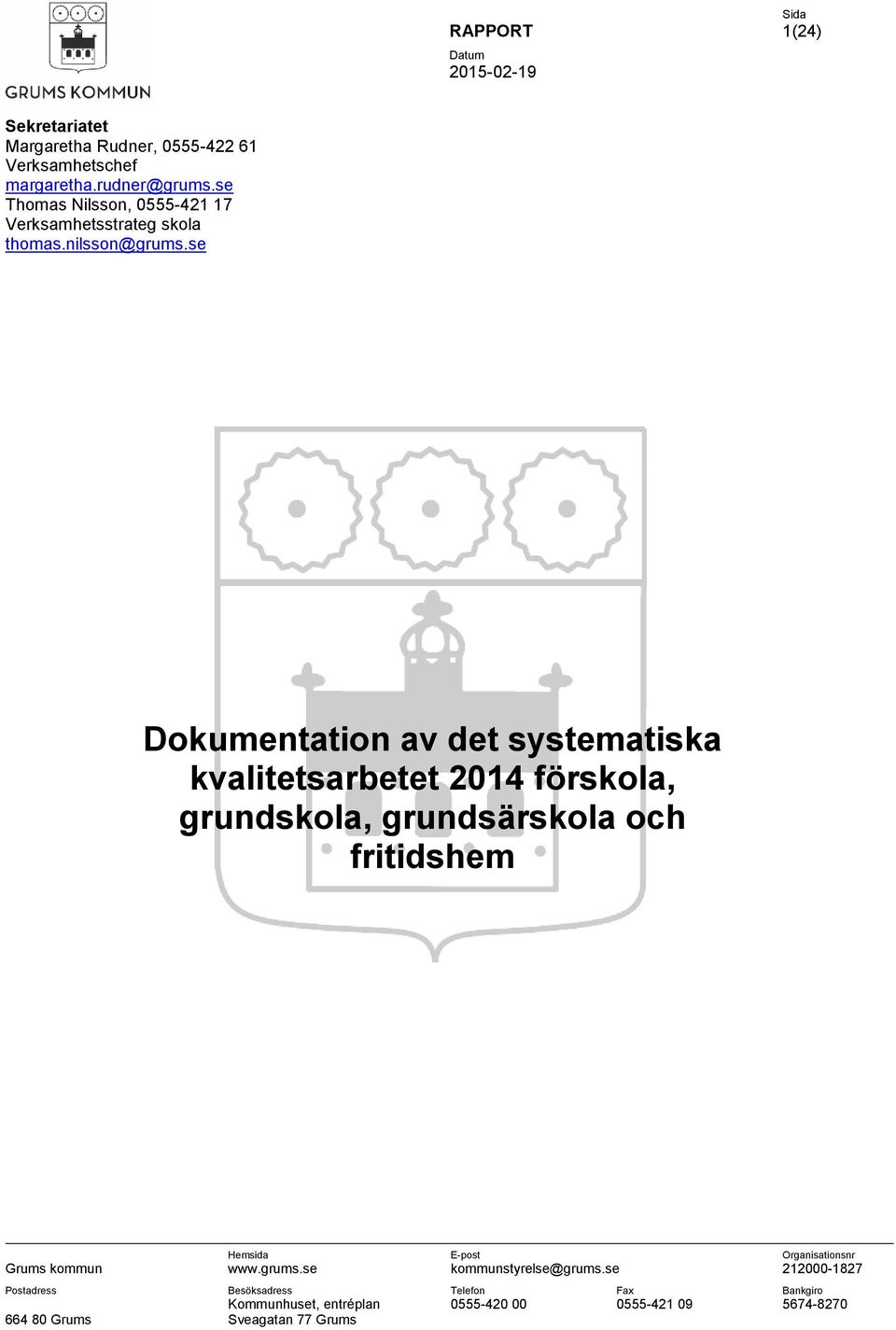 se Dokumentation av det systematiska kvalitetsarbetet 2014 förskola, grundskola, grundsärskola och fritidshem Grums kommun