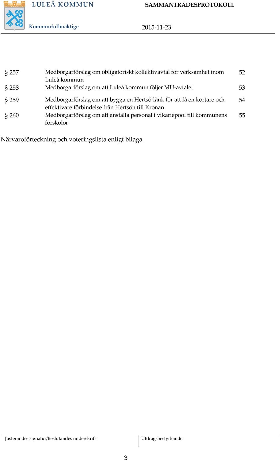 Hertsö-länk för att få en kortare och effektivare förbindelse från Hertsön till Kronan 260