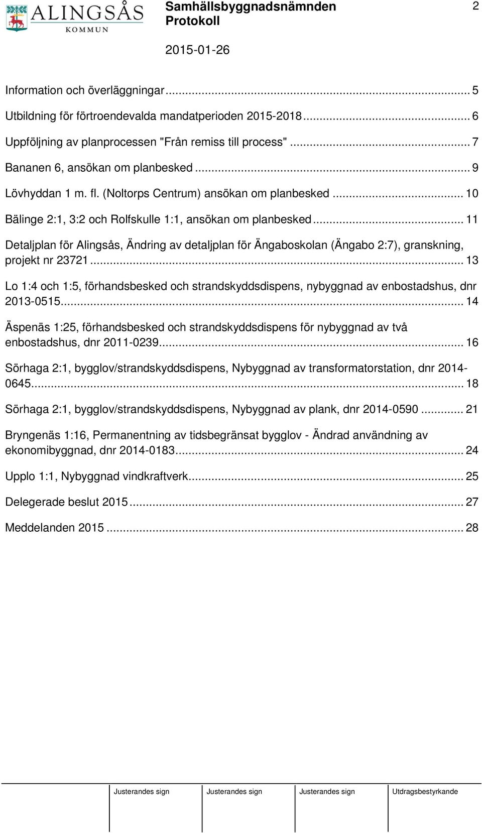 .. 11 Detaljplan för Alingsås, Ändring av detaljplan för Ängaboskolan (Ängabo 2:7), granskning, projekt nr 23721.