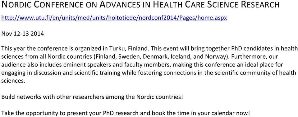 This event will bring together PhD candidates in health sciences from all Nordic countries (Finland, Sweden, Denmark, Iceland, and Norway).