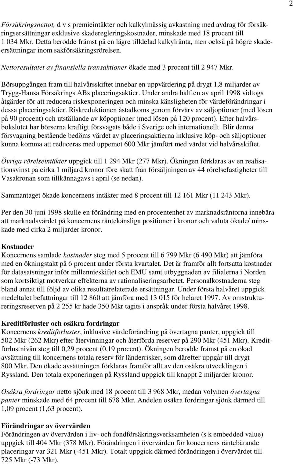 Nettoresultatet av finansiella transaktioner ökade med 3 procent till 2 947 Mkr.