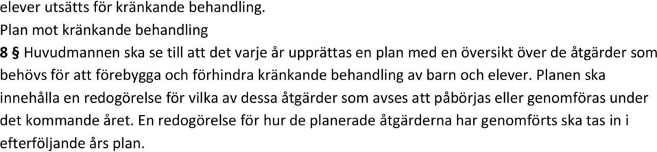 åtgärder som behövs för att förebygga och förhindra kränkande behandling av barn och elever.