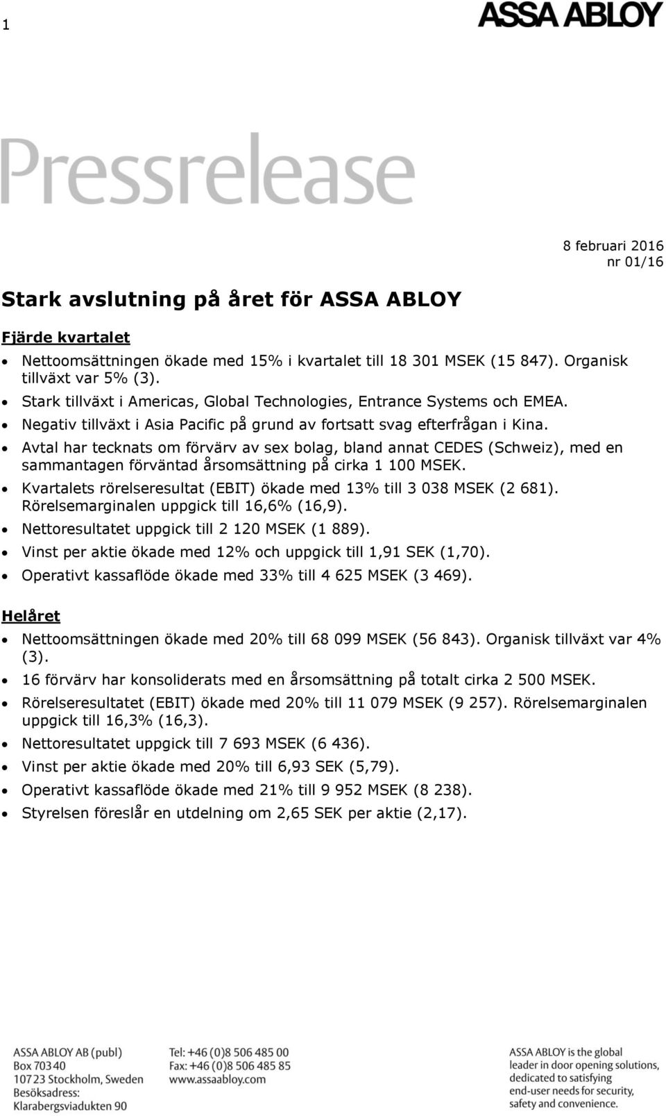 Avtal har tecknats om förvärv av sex bolag, bland annat CEDES (Schweiz), med en sammantagen förväntad årsomsättning på cirka 1 100 MSEK.