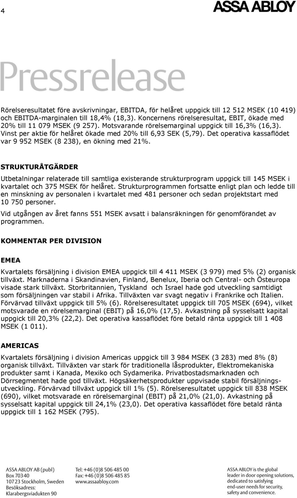 Det operativa kassaflödet var 9 952 MSEK (8 238), en ökning med 21%.