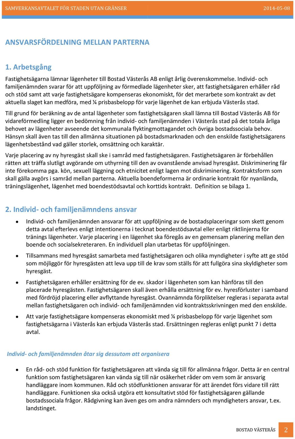 merarbete som kontrakt av det aktuella slaget kan medföra, med ¼ prisbasbelopp för varje lägenhet de kan erbjuda Västerås stad.