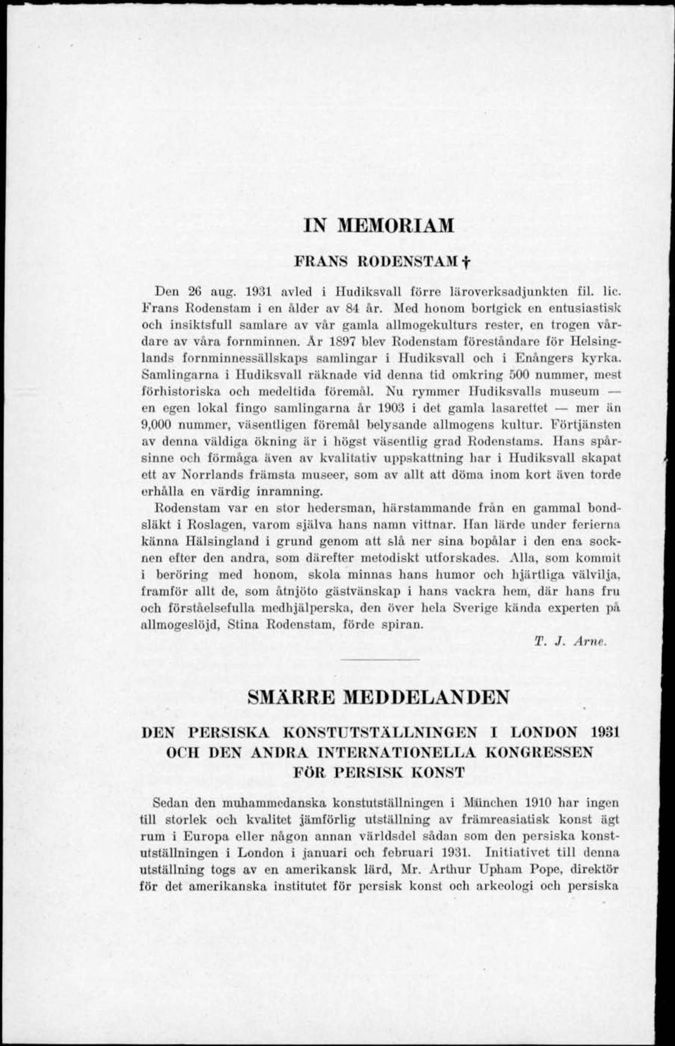 Ar 1897 blev Rodenstam föreståndare för Helslnglands fornminnessällskaps samlingar i Hudiksvall och i Enångers kyrka.