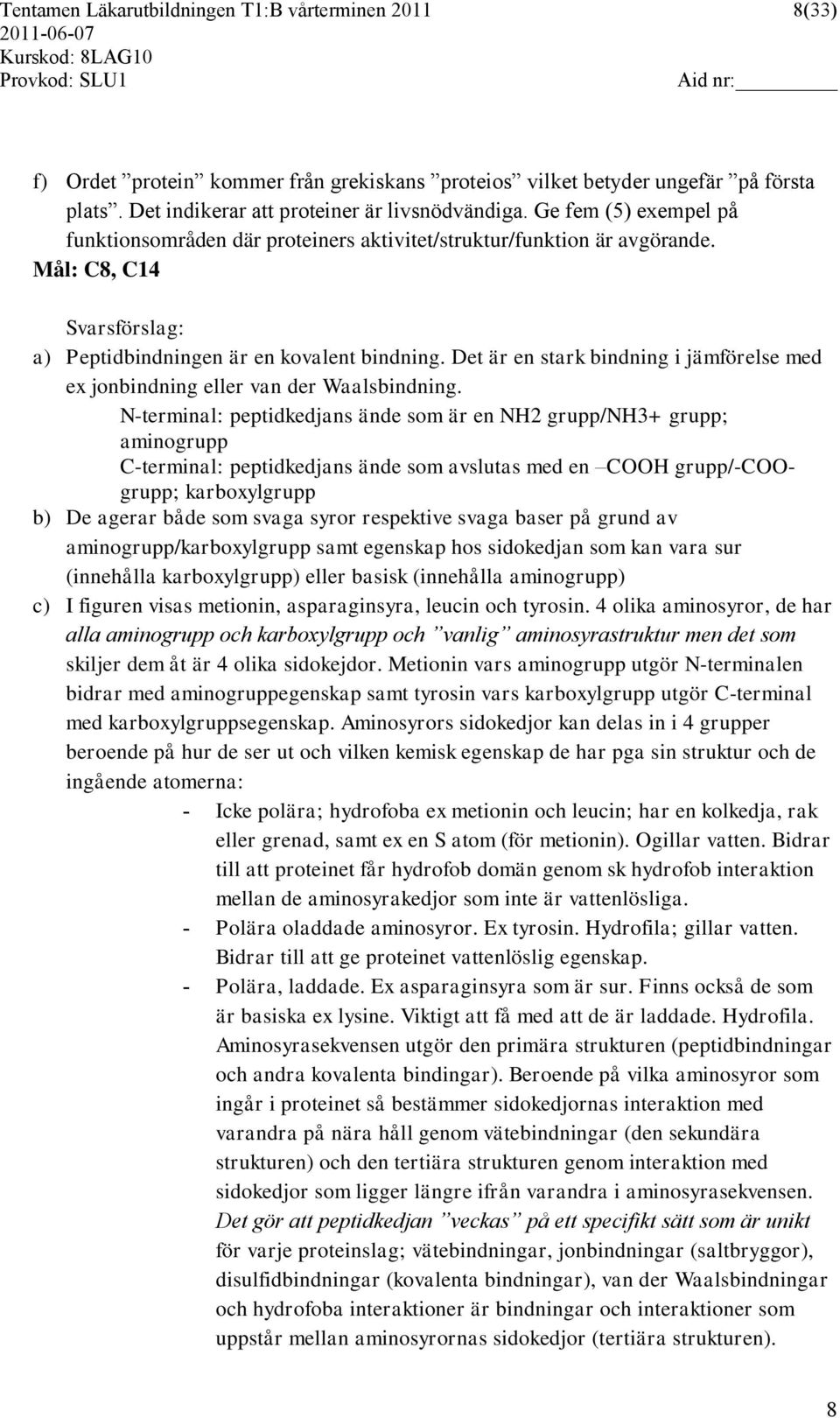 Det är en stark bindning i jämförelse med ex jonbindning eller van der Waalsbindning.