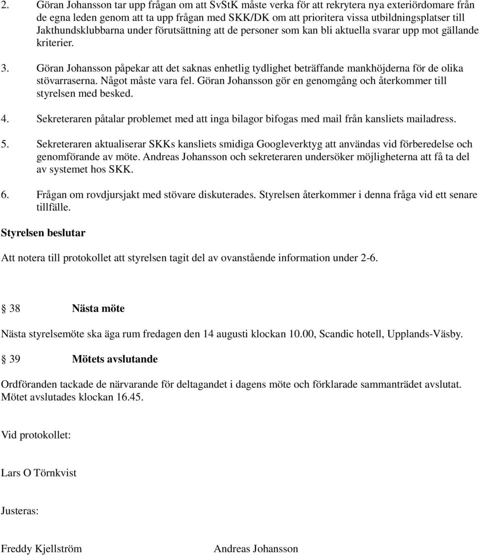 Göran Johansson påpekar att det saknas enhetlig tydlighet beträffande mankhöjderna för de olika stövarraserna. Något måste vara fel.