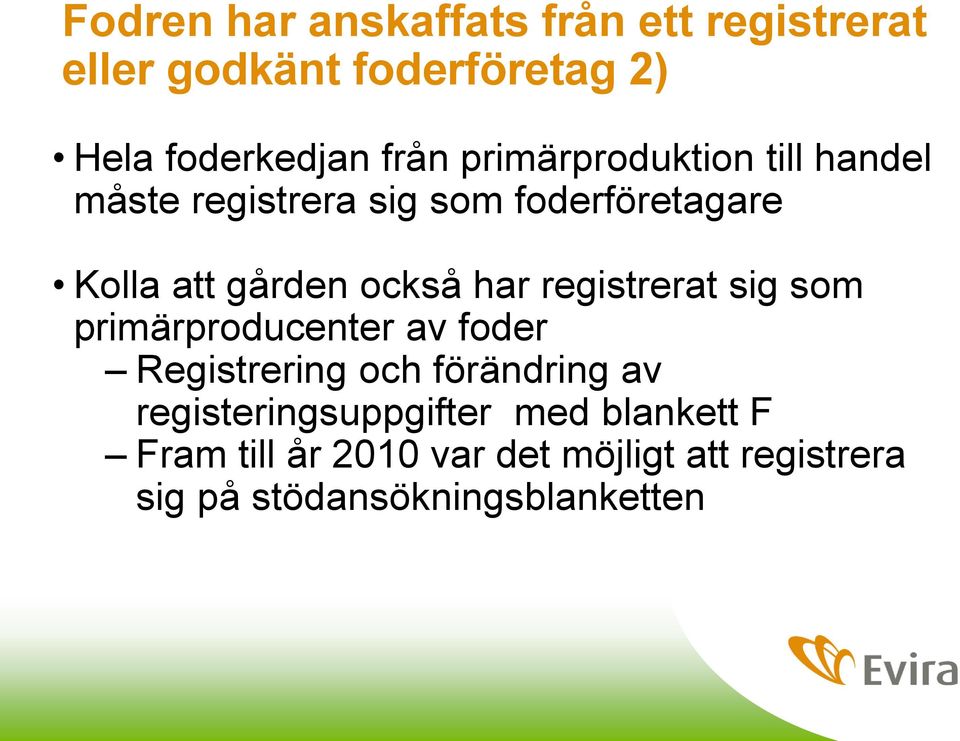 registrerat sig som primärproducenter av foder Registrering och förändring av