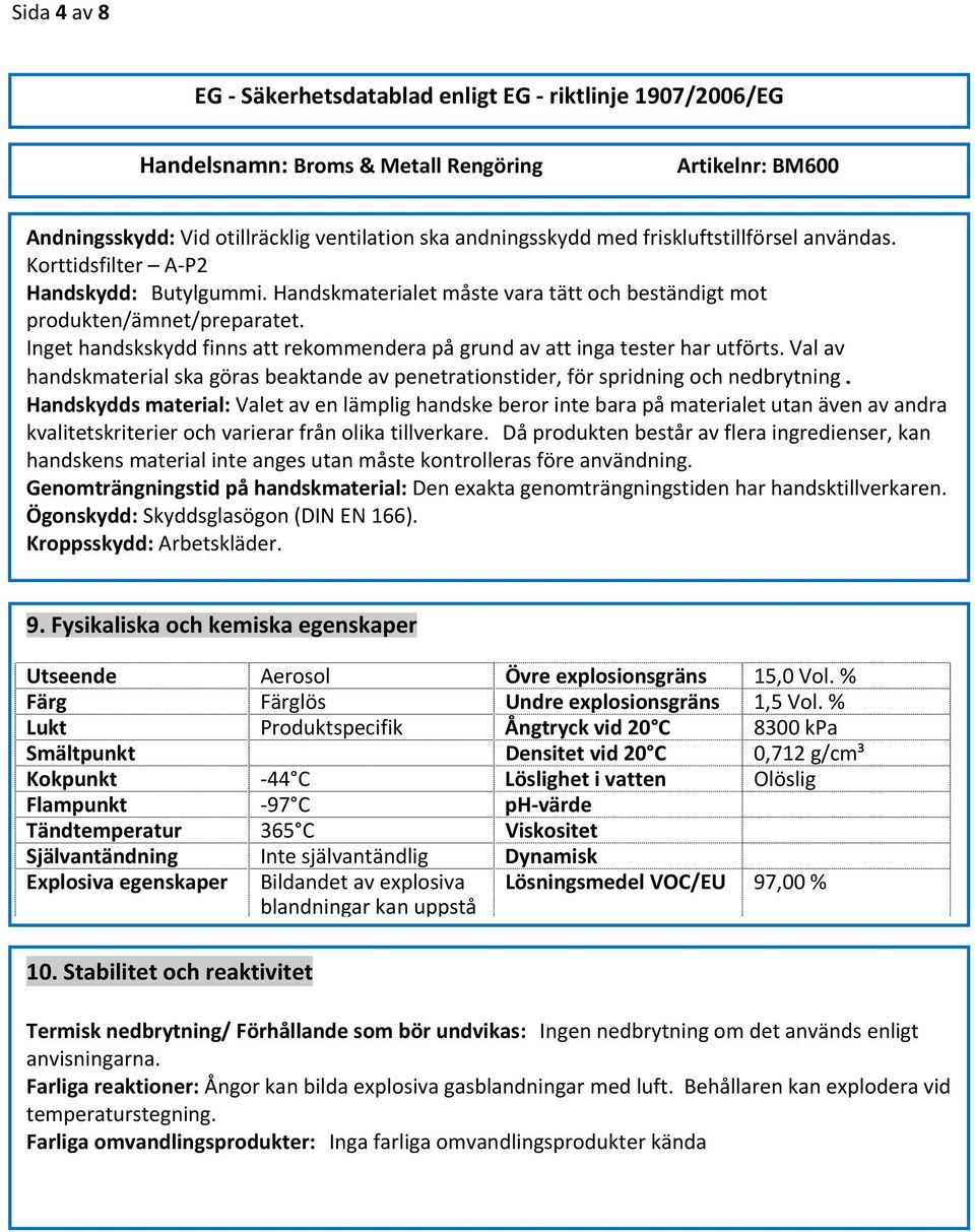 Val av handskmaterial ska göras beaktande av penetrationstider, för spridning och nedbrytning.