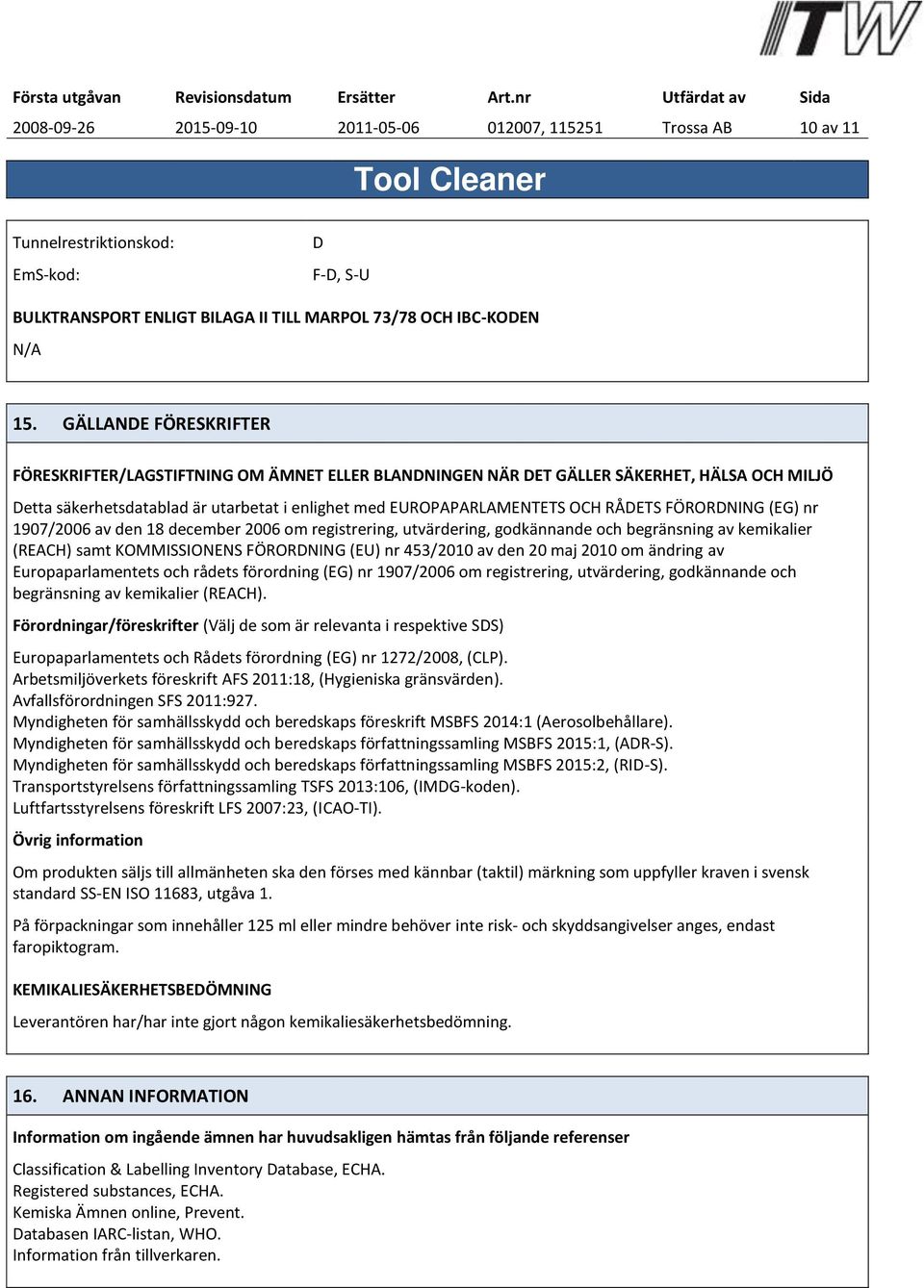 FÖRORDNING (EG) nr 1907/2006 av den 18 december 2006 om registrering, utvärdering, godkännande och begränsning av kemikalier (REACH) samt KOMMISSIONENS FÖRORDNING (EU) nr 453/2010 av den 20 maj 2010