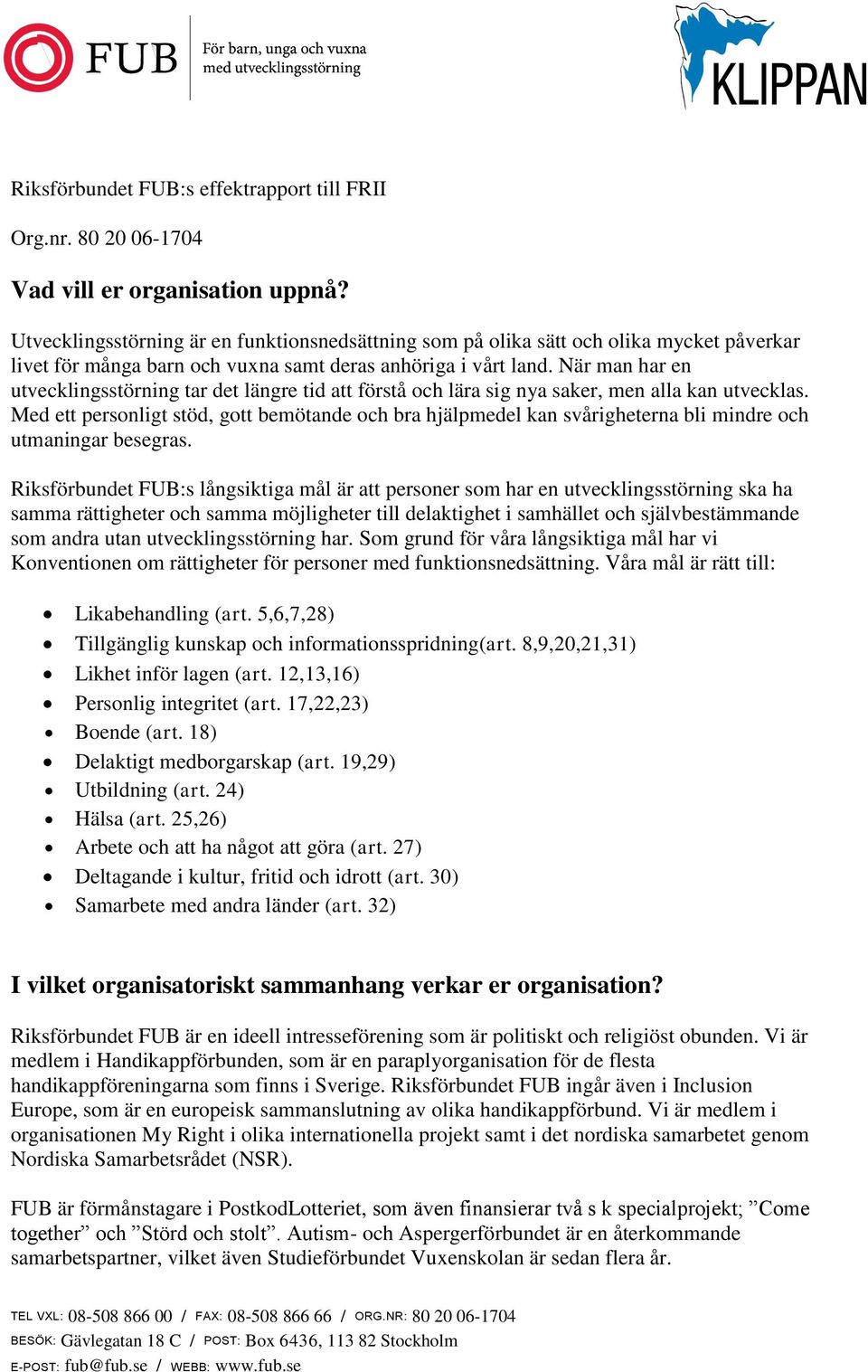 När man har en utvecklingsstörning tar det längre tid att förstå och lära sig nya saker, men alla kan utvecklas.