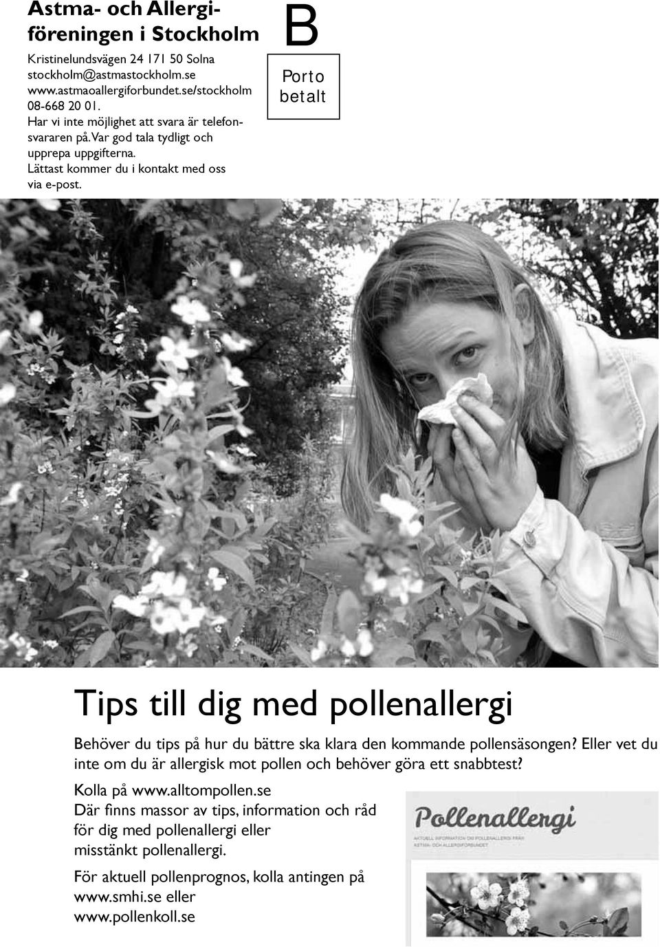 B Porto betalt Tips till dig med pollenallergi Behöver du tips på hur du bättre ska klara den kommande pollensäsongen?