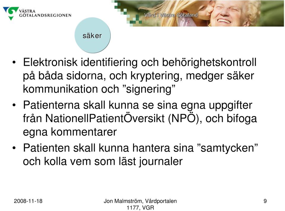 sina egna uppgifter från NationellPatientÖversikt (NPÖ), och bifoga egna