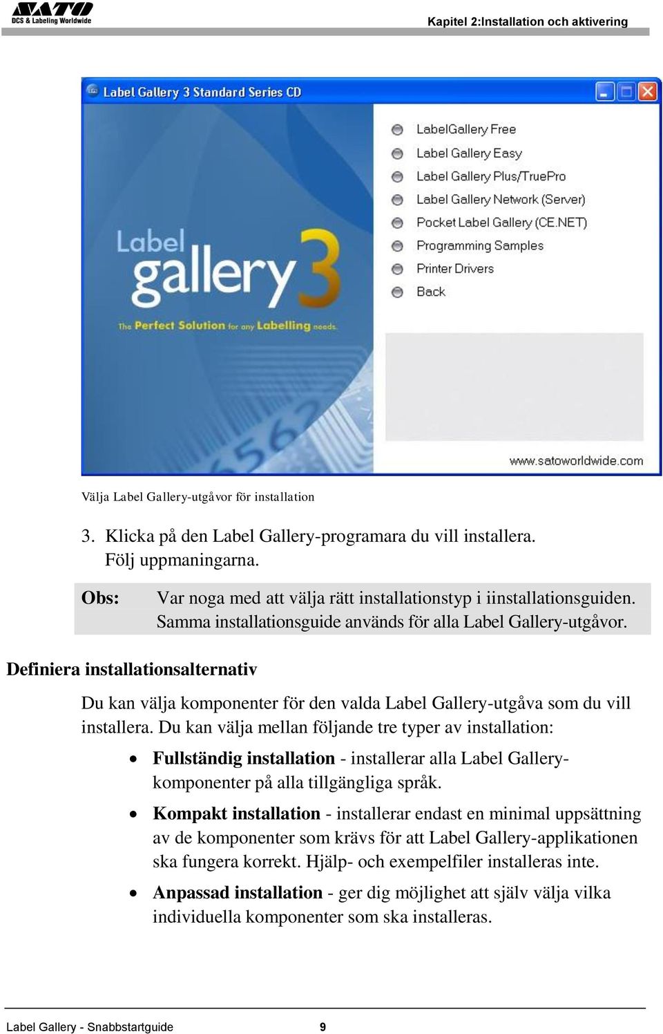 Definiera installationsalternativ Du kan välja komponenter för den valda Label Gallery-utgåva som du vill installera.
