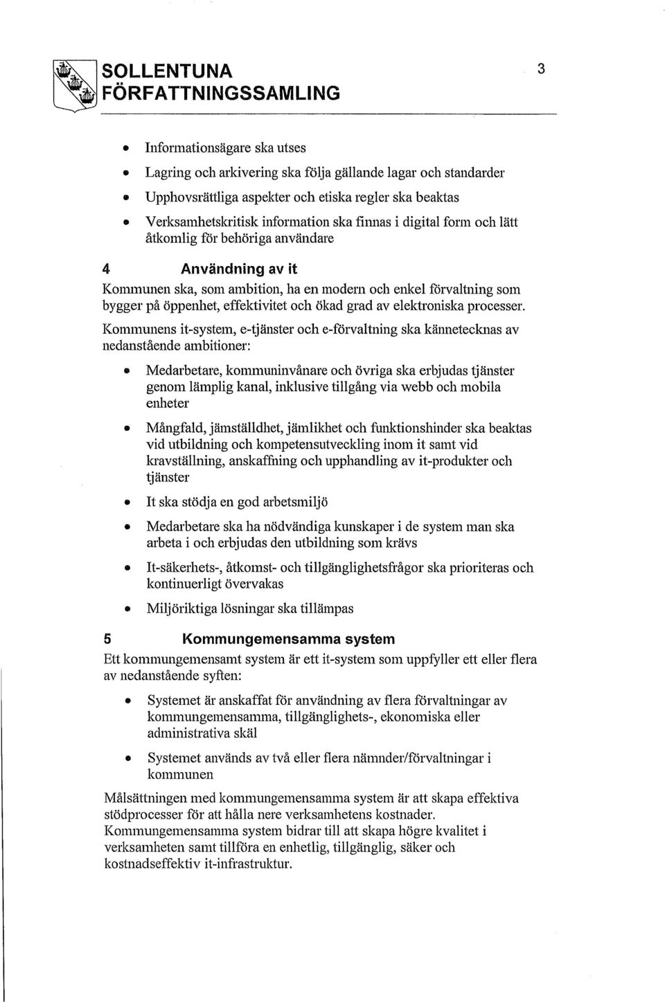 öppenhet, effektivitet och Ökad grad av elektroniska processer.