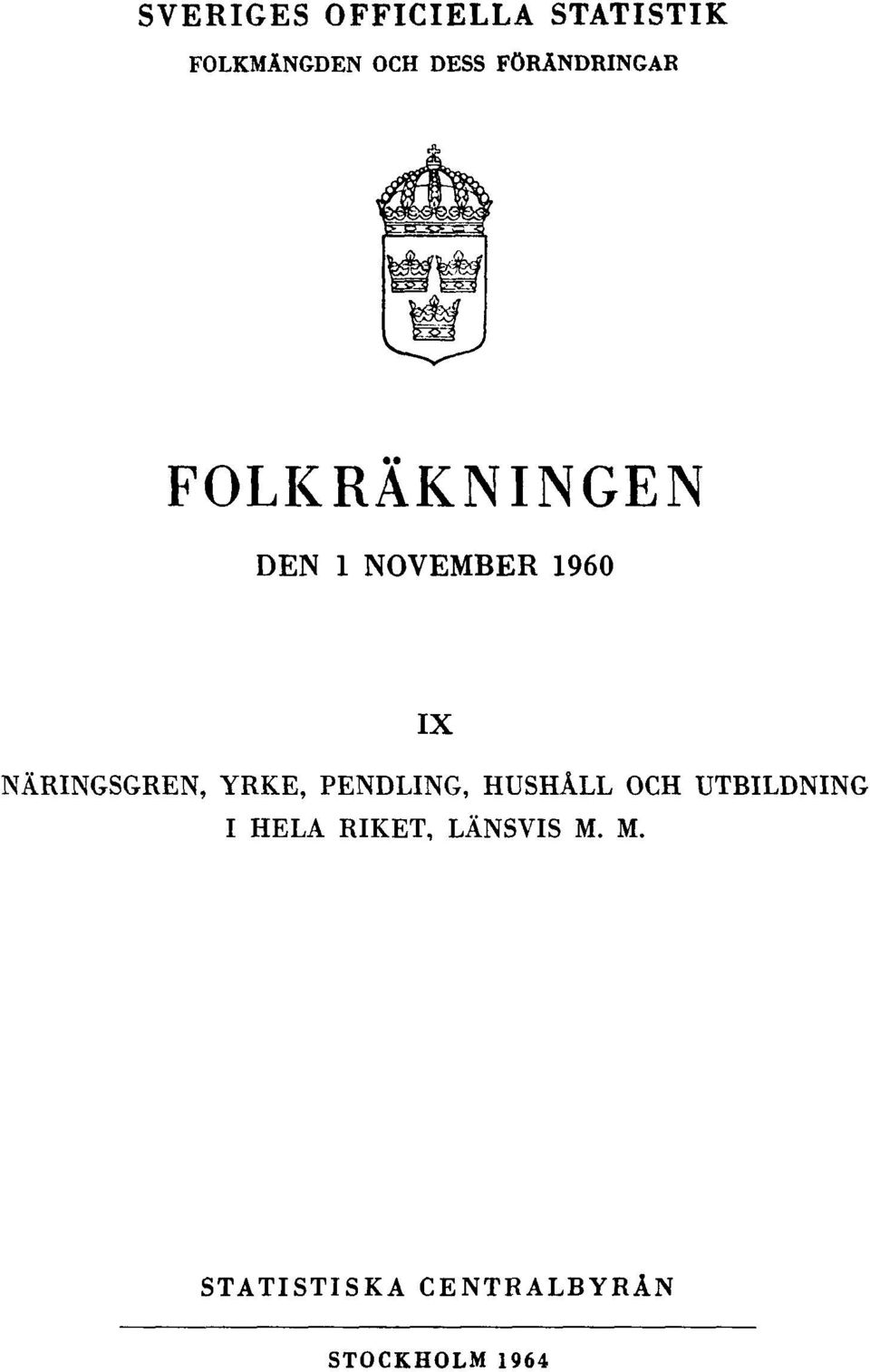 NÄRINGSGREN, YRKE, PENDLING, HUSHÅLL OCH UTBILDNING I