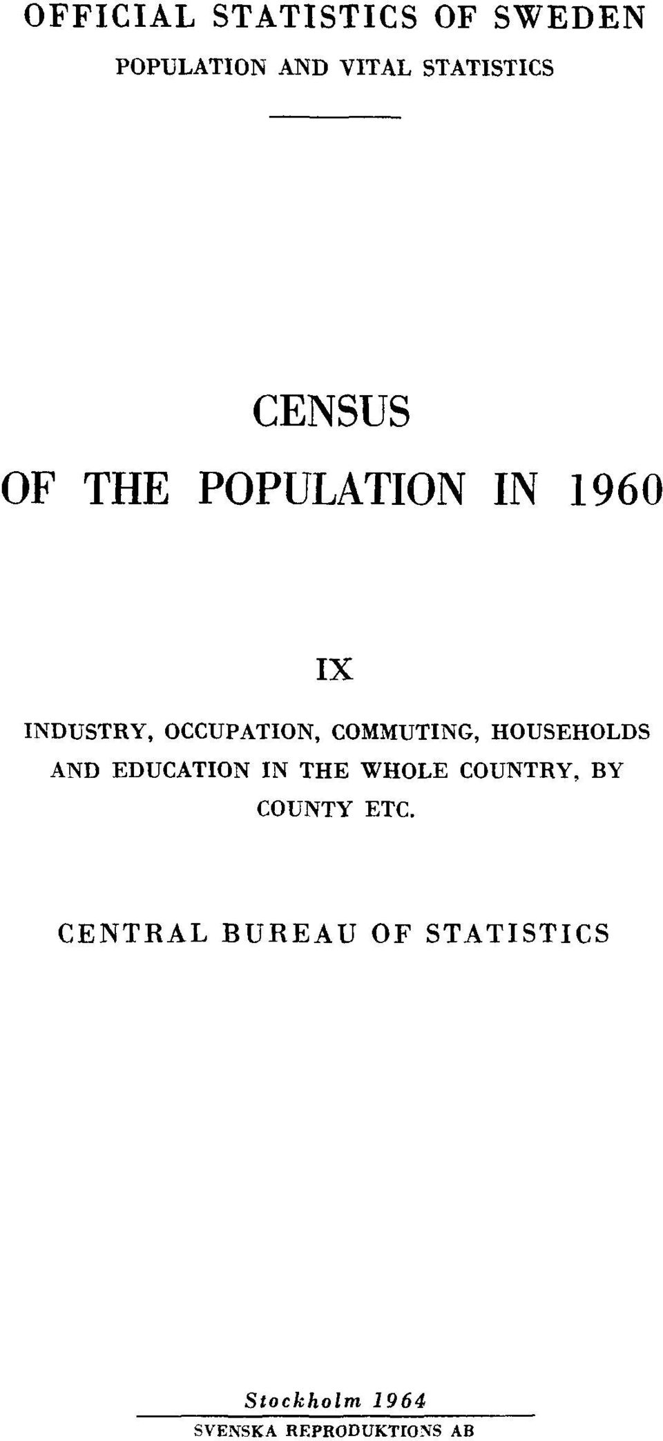 COMMUTING, HOUSEHOLDS AND EDUCATION IN THE WHOLE COUNTRY, BY