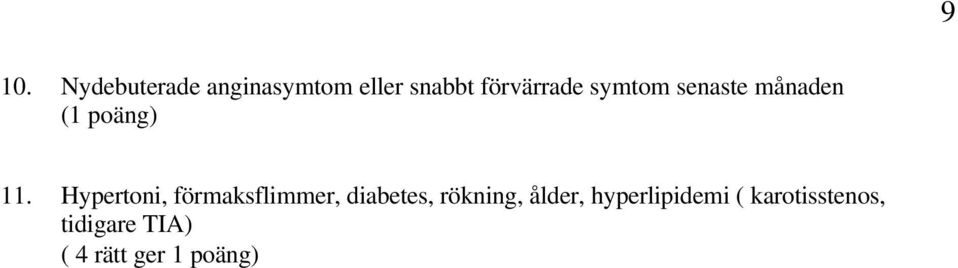 Hypertoni, förmaksflimmer, diabetes, rökning, ålder,