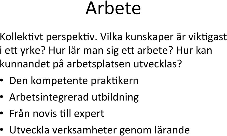 Hur lär man sig ek arbete?