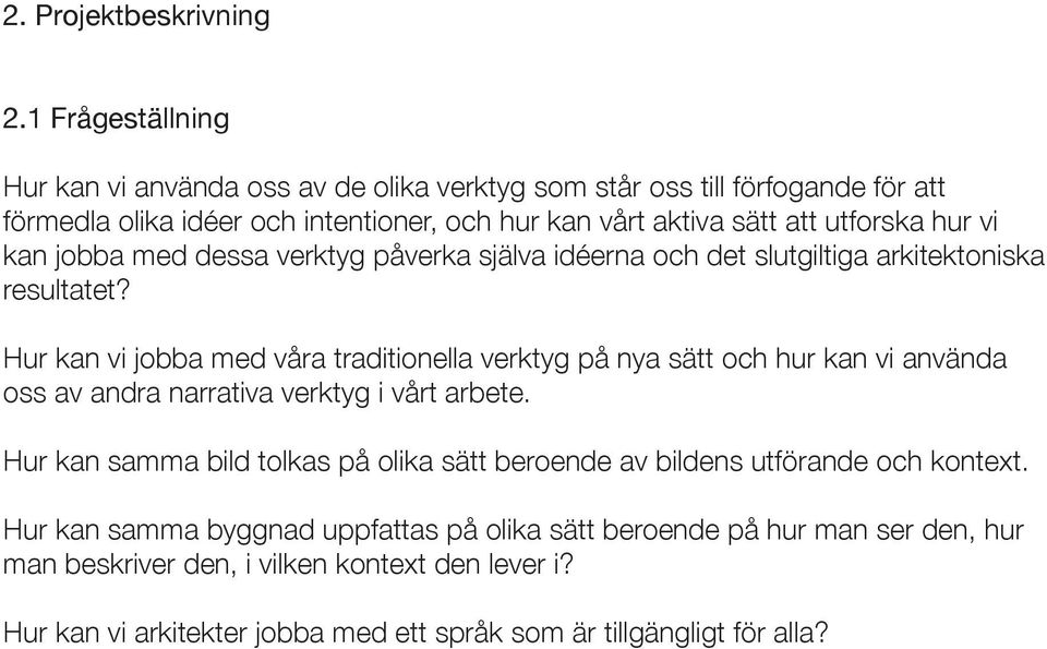 hur vi kan jobba med dessa verktyg påverka själva idéerna och det slutgiltiga arkitektoniska resultatet?