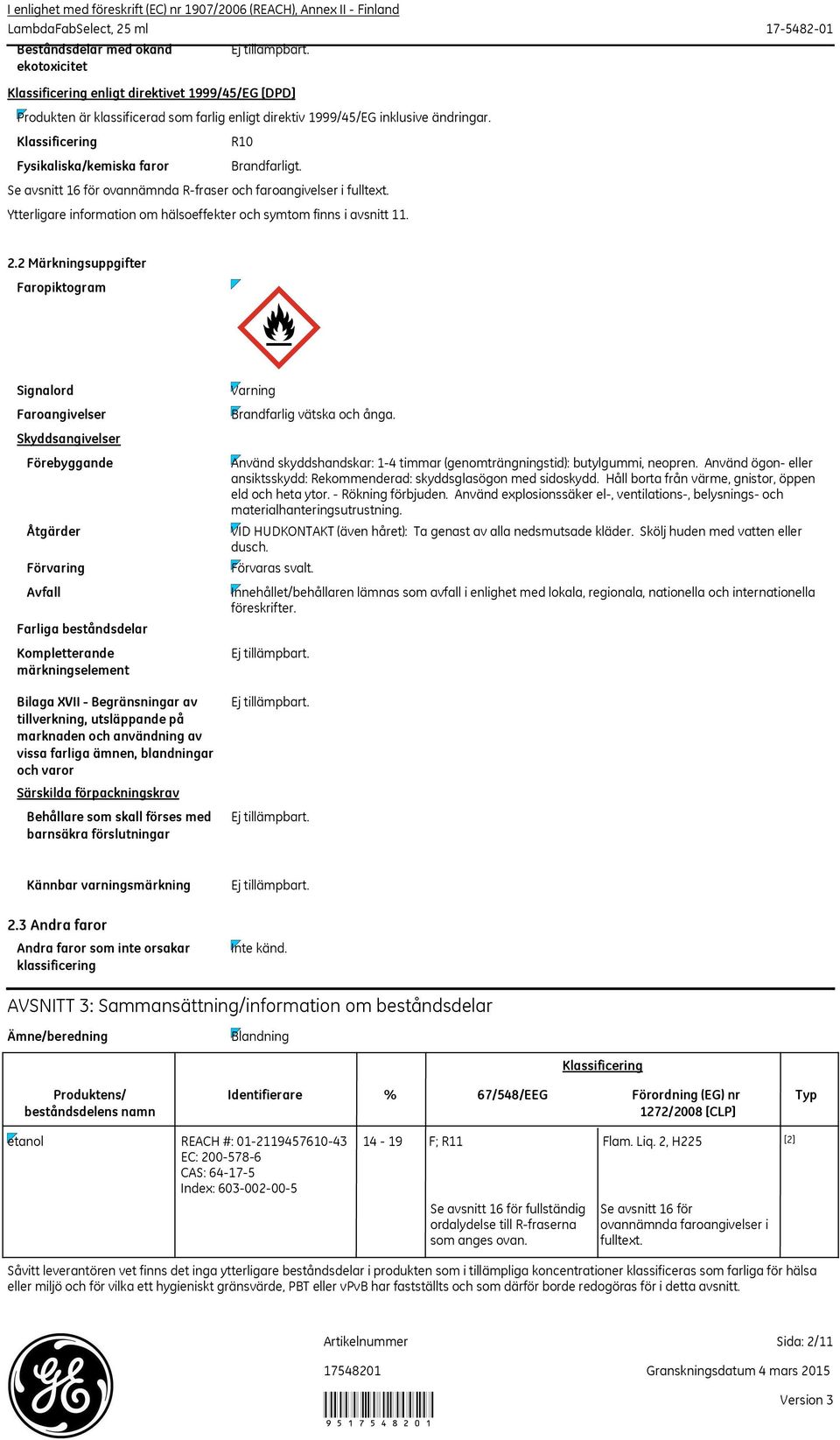 Ytterligare information om hälsoeffekter och symtom finns i avsnitt 11. 2.