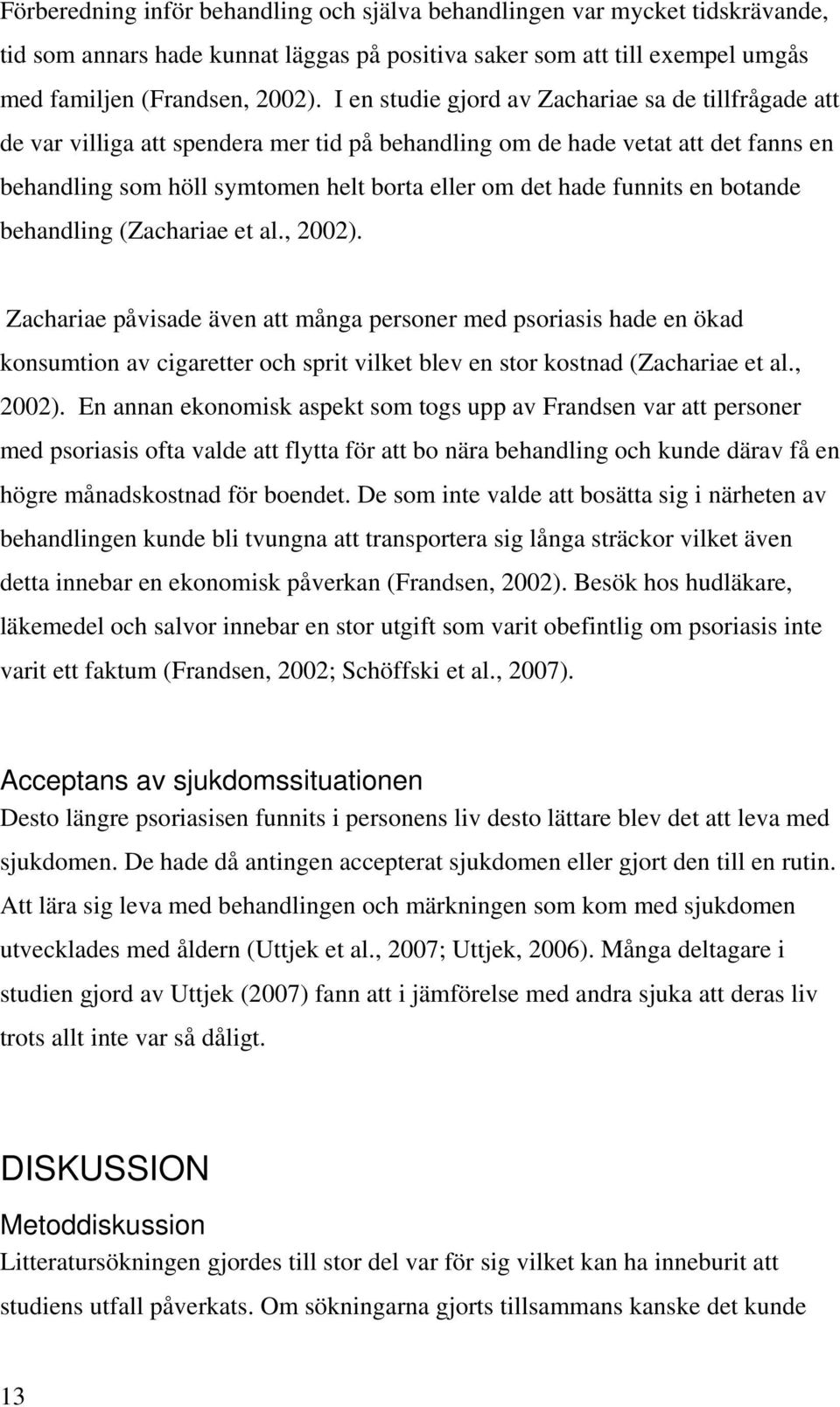funnits en botande behandling (Zachariae et al., 2002).