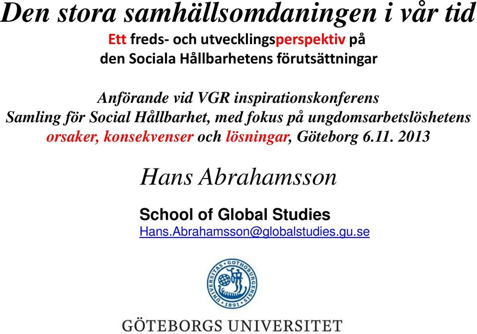 Hållbarhet, med fokus på ungdomsarbetslöshetens orsaker, konsekvenser och lösningar,