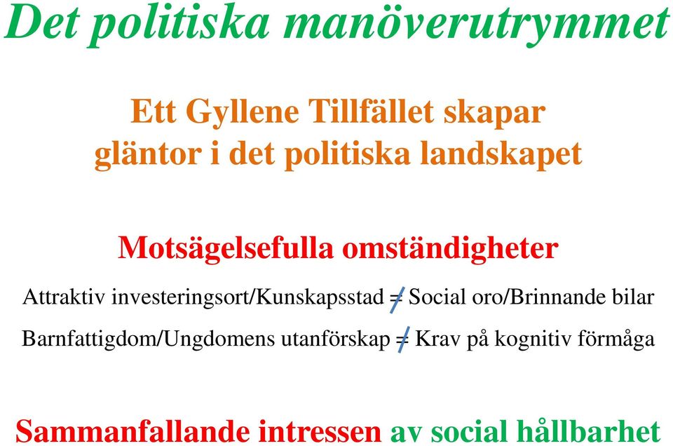 investeringsort/kunskapsstad = Social oro/brinnande bilar