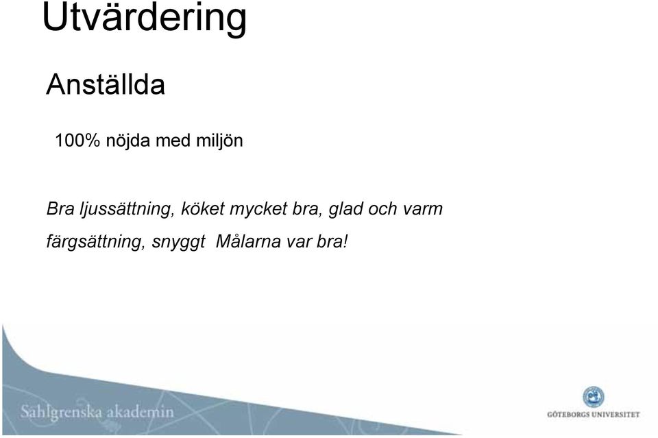 köket mycket bra, glad och varm