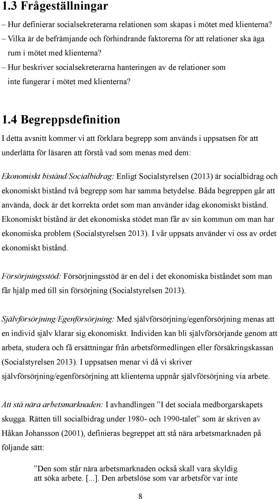 Hur beskriver socialsekreterarna hanteringen av de relationer som inte fungerar i mötet med klienterna? 1.