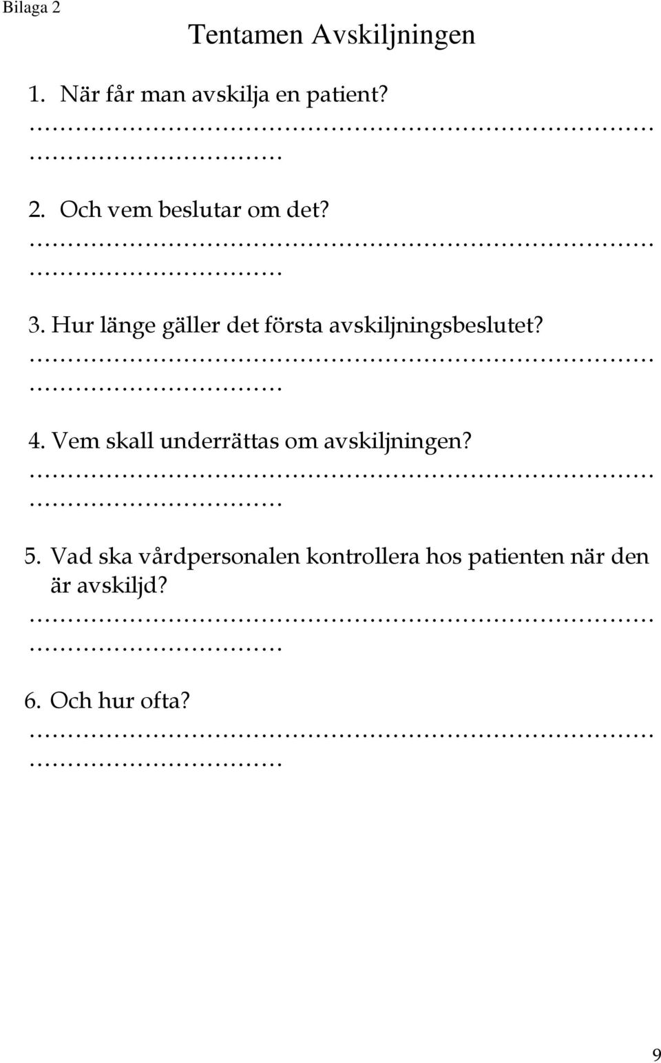 Vem skall underrättas om avskiljningen? 5.