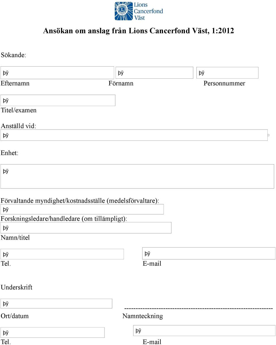 (medelsförvaltare): Forskningsledare/handledare (om tillämpligt): Namn/titel Tel.