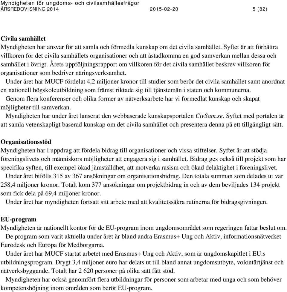 Årets uppföljningsrapport om villkoren för det civila samhället beskrev villkoren för organisationer som bedriver näringsverksamhet.