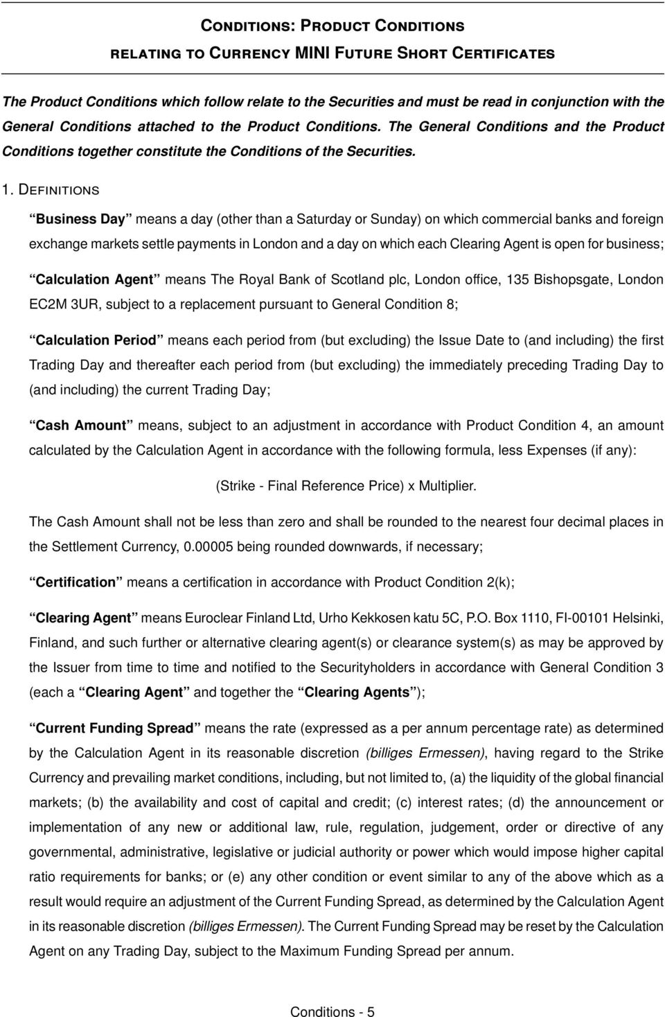 Definitions Business aay means a day Eother than a paturday or pundayf on which commercial banks and foreign exchange markets settle payments in iondon and a day on which each Clearing Agent is open